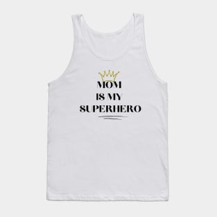 MOM IS MY SUPERHERO Tank Top